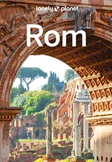 LONELY PLANET Reiseführer Rom: Eigene Wege gehen und Einzigartiges erleben.